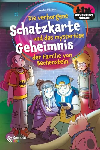 Adventure Squad: Die verborgene Schatzkarte und das mysteriöse Geheimnis der Familie von Bechenstein: Eine spannende Geschichte über Freundschaft und ... für Jungen und Mädchen ab 8 Jahren