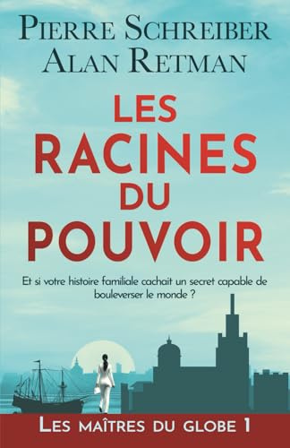 Les Racines du Pouvoir: thriller contemporain et fresque historique