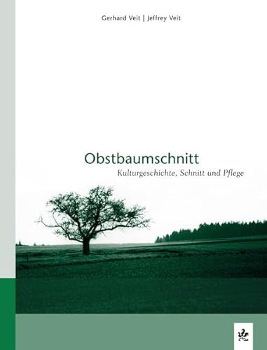 Obstbaumschnitt: Kulturgeschichte, Schnitt und Pflege