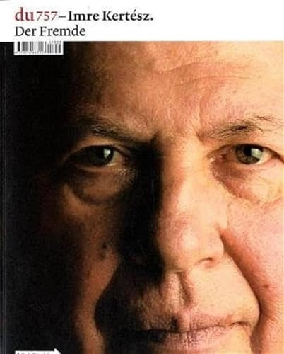 du - Zeitschrift für Kultur / Imre Kertész: Der Fremde: Der Fremde. Nr.5, Juni 2005