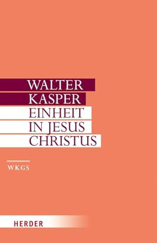 Walter Kasper - Gesammelte Schriften: Einheit in Jesus Christus: Schriften zur Ökumene II