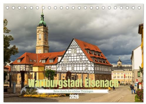 Wartburgstadt Eisenach - Reise durch das schöne Thüringen (Tischkalender 2026 DIN A5 quer), CALVENDO Monatskalender: Eisenach - Geschichte und Natur im Herzen Thüringens (CALVENDO Orte)