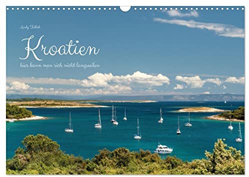 Kroatien - hier kann man sich nicht langweilen (Wandkalender 2026 DIN A3 quer), CALVENDO Monatskalender: Berge, schöne Landschaft, malerische Strände ... ich in Kroatien gefunden. (CALVENDO Orte)