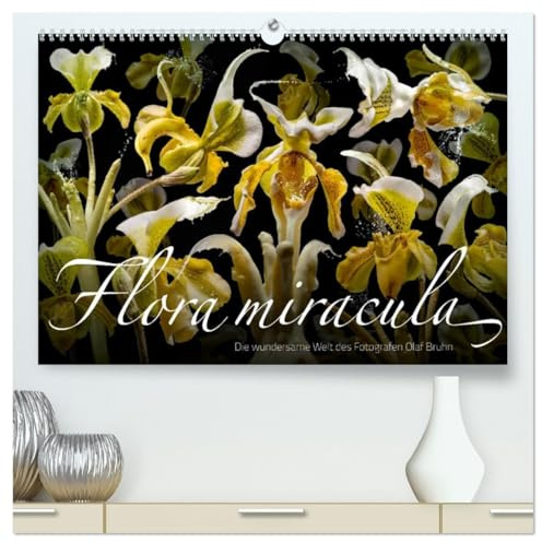 Flora miracula - Die wundersame Welt des Fotografen Olaf Bruhn (hochwertiger Premium Wandkalender 2026 DIN A2 quer), Kunstdruck in Hochglanz: Einer ... Grafik-Designer Olaf Bruhn (CALVENDO Kunst)