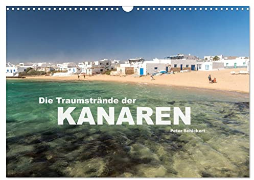 Die Traumstrände der Kanaren. (Wandkalender 2026 DIN A3 quer), CALVENDO Monatskalender: 12 der schönsten Strände auf den Kanarischen Inseln. (CALVENDO Natur)