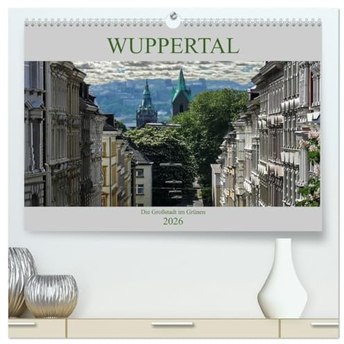 Wuppertal - Die Großstadt im Grünen (hochwertiger Premium Wandkalender 2026 DIN A2 quer), Kunstdruck in Hochglanz: Wuppertal ist die bergische ... Menge Plätze für Erholung. (CALVENDO Orte)