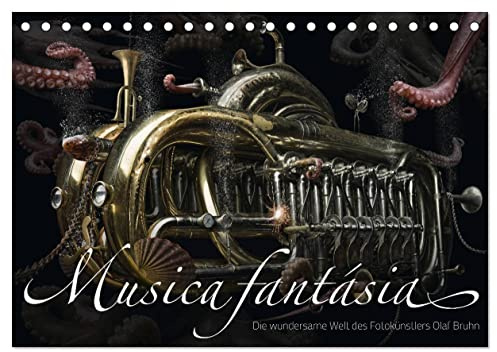 Musica fantásia - Die wundersame Welt des Fotokünstlers Olaf Bruhn (Tischkalender 2026 DIN A5 quer), CALVENDO Monatskalender: Außergewöhnliche ... Grafik-Designer Olaf Bruhn (CALVENDO Kunst)