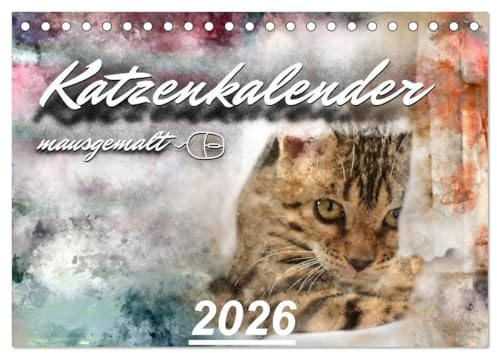 Katzenkalender mausgemalt (Tischkalender 2026 DIN A5 quer), CALVENDO Monatskalender: Digitale Fotobearbeitung verleiht diesen Bildern einen Hauch von Malerei mit Wasserfarbe. (CALVENDO Tiere)