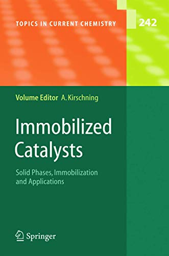Immobilized Catalysts: Solid Phases, Immobilization and Applications (Topics in Current Chemistry, 242, Band 242)