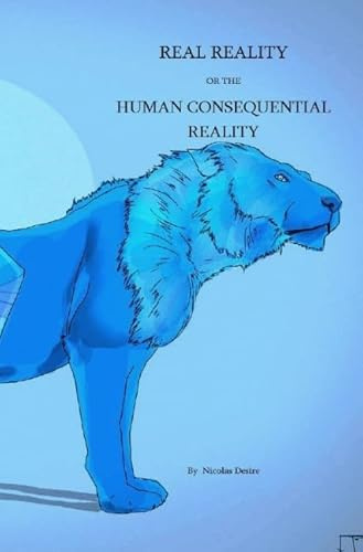 REAL REALITY: The human consequential reality (sc)