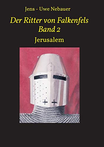 Der Ritter von Falkenfels Band 2: Jerusalem