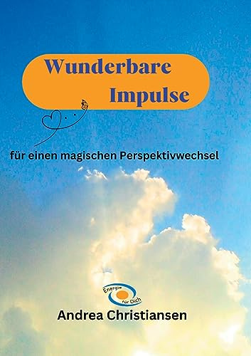 Wunderbare Impulse: für einen magischen Perspektivwechsel