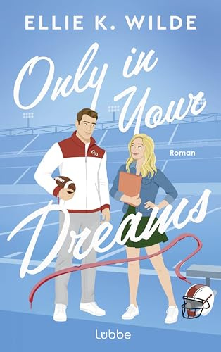 Only in Your Dreams: Roman. Spicy American-Football-Sportsromance mit Brother's-Best-Friend-Vibes (Oakwood Bay Romances, Band 1)