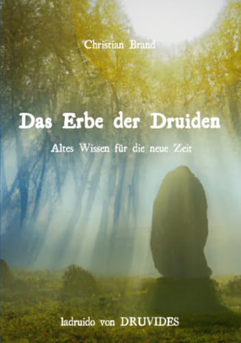 Das Erbe der Druiden: Altes Wissen für die neue Zeit