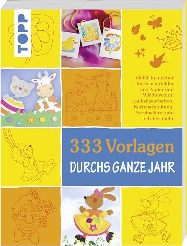 333 Vorlagen durchs ganze Jahr: Die schönsten Motive für Bastelprojekte aus Papier, Holz und anderen Materialien: Vielfältig nutzbar für Fensterbilder ... Acrylmalerei und etliches mehr