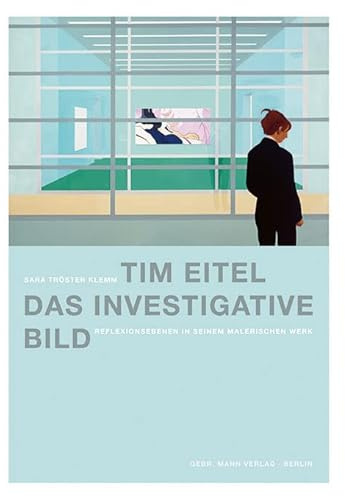 Tim Eitel. Das investigative Bild: Reflexionsebenen in seiner Malerei