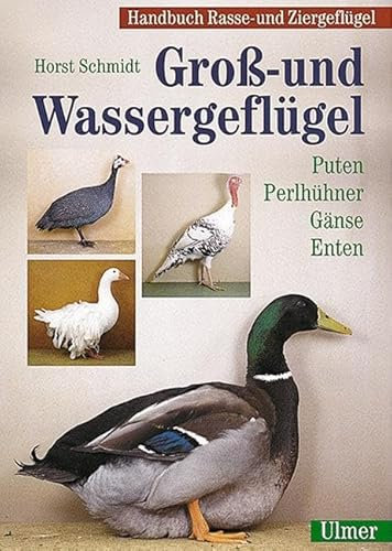 Handbuch Rasse- und Ziergeflügel Band 1 - Groß- und Wassergeflügel: Puten, Perlhühner, Gänse, Enten