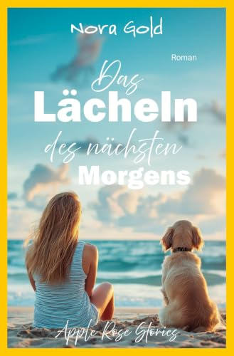 Das Lächeln des nächsten Morgens: Apple Rose Stories