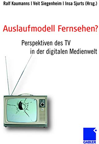 Auslaufmodell Fernsehen?: Perspektiven des TV in der digitalen Medienwelt