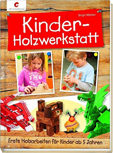 Kinder-Holzwerkstatt: Erste Holzarbeiten für Kinder ab 5 Jahren