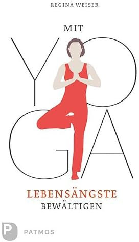 Mit Yoga Lebensängste bewältigen