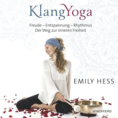 KlangYoga: Freude · Rhythmus · Kraft – Der Weg zur inneren Freiheit