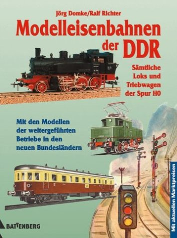 Modelleisenbahnen der DDR. Sämtliche Loks und Triebwagen der Spur HO