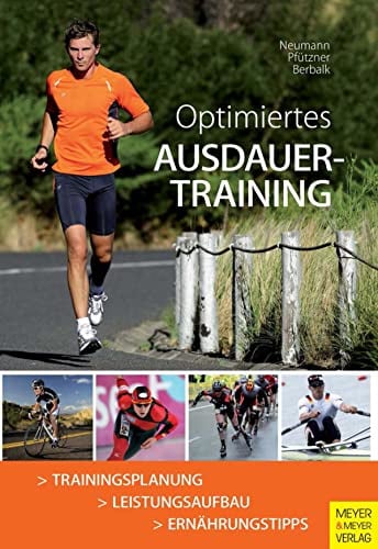 Optimiertes Ausdauertraining: Trainingsplanung, Leistungsaufbau, Ernäghrungstipps
