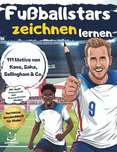 Fußballstars zeichnen lernen: 111 Motive von Kane, Saka, Bellingham & Co. | Das Mitmach-Zeichenbuch für Kinder | Mit Spaß Feinmotorik und Konzentration fördern | Perfekt für Kinder von 6–12 Jahren