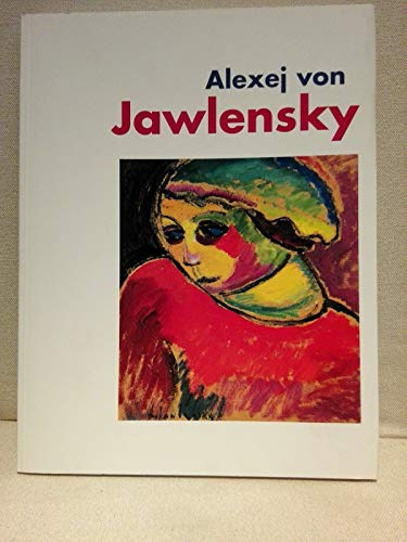 Alexej von Jawlensky. Gemälde - Aquarelle - Zeichnungen