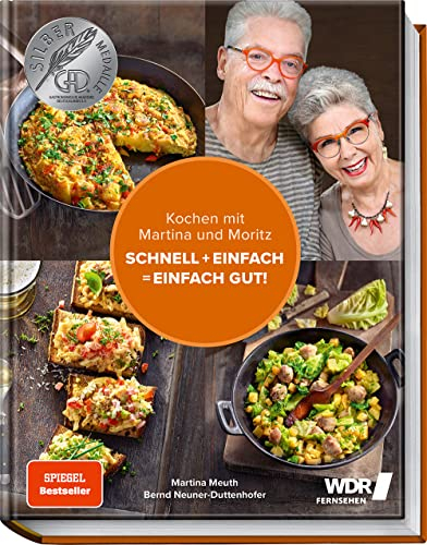 Kochen mit Martina und Moritz – Schnell + einfach = einfach gut!: Unsere persönlichen Lieblingsrezepte - Zeit sparen, lecker essen, stressfrei kochen in nur 15 bis 30 Minuten. Perfekte Alltagsküche
