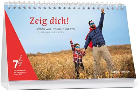 Zeig dich!: Sieben Wochen ohne Kneifen: Sieben Wochen ohne Kneifen. 14. Februar bis 1. April. Die Fastenaktion der evangelischen Kirche 2018 (7 Wochen ohne)