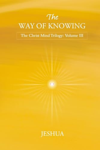 The Way of Knowing: Christ Mind Trilogy: Volume III