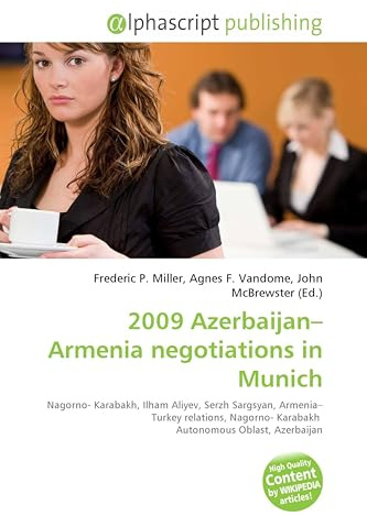 2009 Azerbaijan-Armenia negotiations in Munich: Nagorno- Karabakh, Ilham Aliyev, Serzh Sargsyan, Armenia-Turkey relations, Nagorno- Karabakh Autonomous Oblast, Azerbaijan