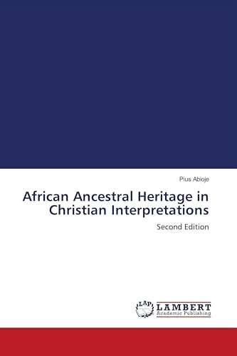 African Ancestral Heritage in Christian Interpretations: Second Edition