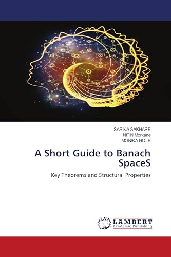 A Short Guide to Banach SpaceS: Key Theorems and Structural Properties
