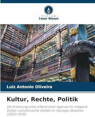 Kultur, Rechte, Politik: Die Erstellung einer öffentlichen Agenda für indigene Völker und ethnische Vielfalt im heutigen Brasilien (2003-2015)