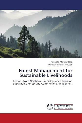 Forest Management for Sustainable Livelihoods: Lessons from Northern Nimba County, Liberia on Sustainable Forest and Community Management