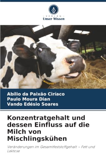 Konzentratgehalt und dessen Einfluss auf die Milch von Mischlingskühen: Veränderungen im Gesamtfeststoffgehalt – Fett und Laktose