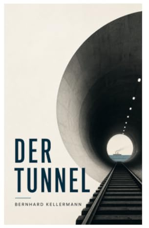 Der Tunnel: Technikutopie einer Atlantikquerung zwischen Fortschritt, Kapital und Arbeiteraufstand