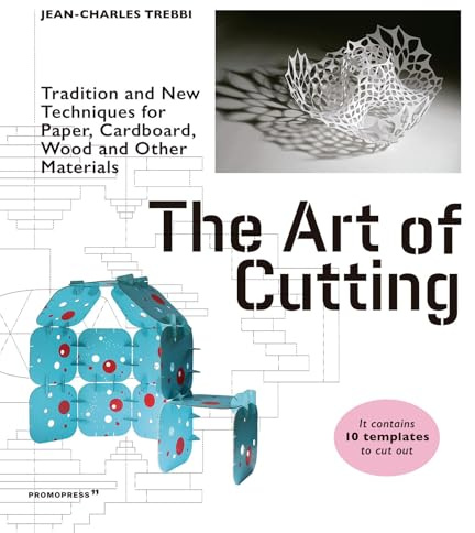 The Art of Cutting: Traditional and New Techniques for Paper, Cardboard, Wood and Other Materials