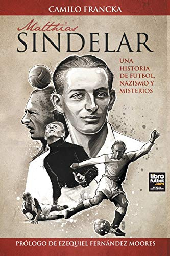 MATTHIAS SINDELAR: UNA HISTORIA DE FÚTBOL, NAZISMO Y MISTERIOS