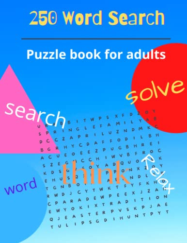 250 word search puzzle book for adults: Word search puzzles for adults, teens and seniors in large print. Solve over 250+ word search puzzles and keep your brain active and relax.