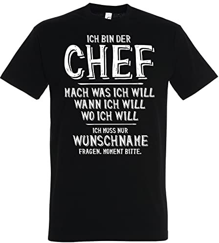T-Shirt Personalizzata Ich bin der Chef Mach was ich Will, ich muss nur Wunschname Fragen, Regalo Papà Festa del Papà, Nero , XL