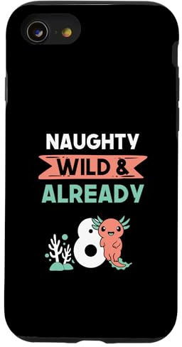 Naughty Wild & Already 8 Birthday Axolotl Case for iPhone SE (2020) / 7/8
