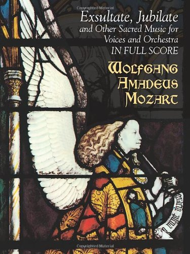Exsultate, Jubilate and Other Sacred Music for Voices and Orchestra in Full Score