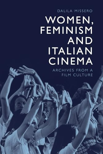 Women, Feminism and Italian Cinema: Archives from a Film Culture