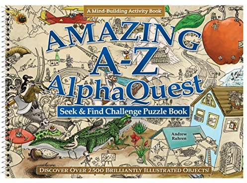 Amazing A-Z AlphaQuest Seek & Find Challenge Puzzle Book: Discover Over 2,500 Brilliantly Illustrated Objects! (Fox Chapel Publishing) 26 Puzzles with a Variety of Hidden Objects - Adult Activity Book