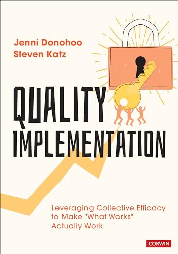 Quality Implementation: Leveraging Collective Efficacy to Make What Works Actually Work: Leveraging Collective Efficacy to Make What Works Actually Work
