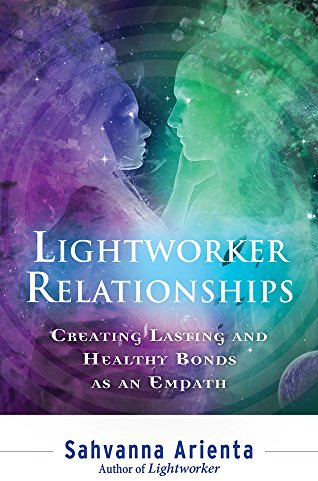 Lightworker Relationships: Creating Lasting and Healthy Bonds as an Empath